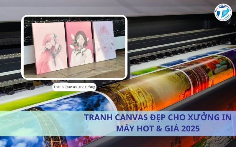 Tranh Canvas Đẹp Cho Xưởng In - Báo Giá Máy In Tranh Hot